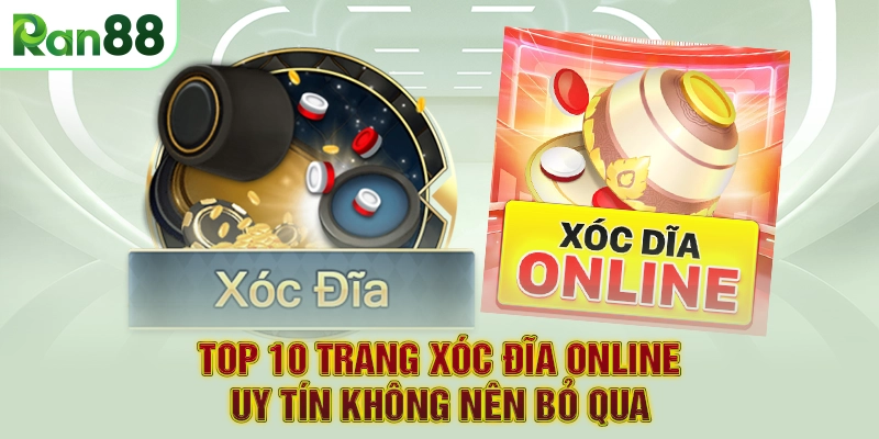 TOP 10 Trang xóc đĩa online uy tín không nên bỏ qua