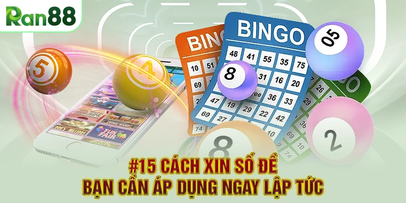 #15 Cách Xin Số Đề Bạn Cần Áp Dụng Ngay Lập Tức