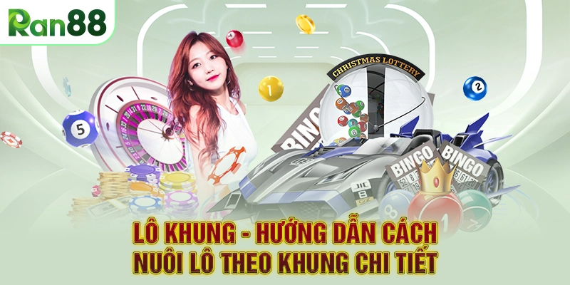 Lô khung - Hướng dẫn cách nuôi lô theo khung chi tiết