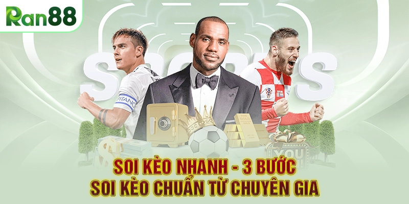 Soi kèo nhanh - 3 bước soi kèo chuẩn từ chuyên gia