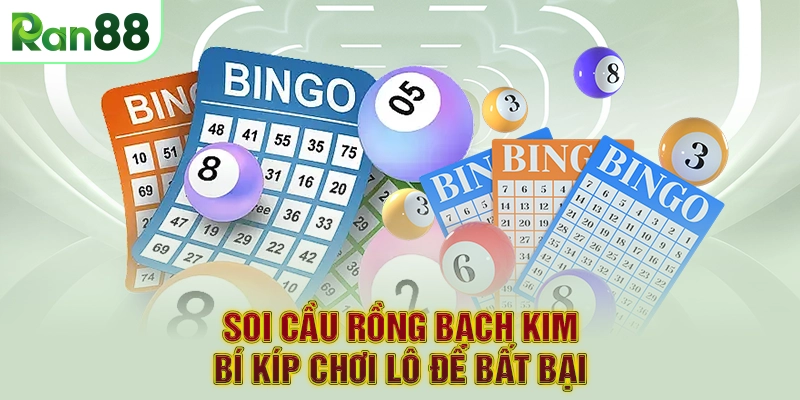 Soi cầu rồng bạch kim - Bí kíp chơi lô đề bất bại
