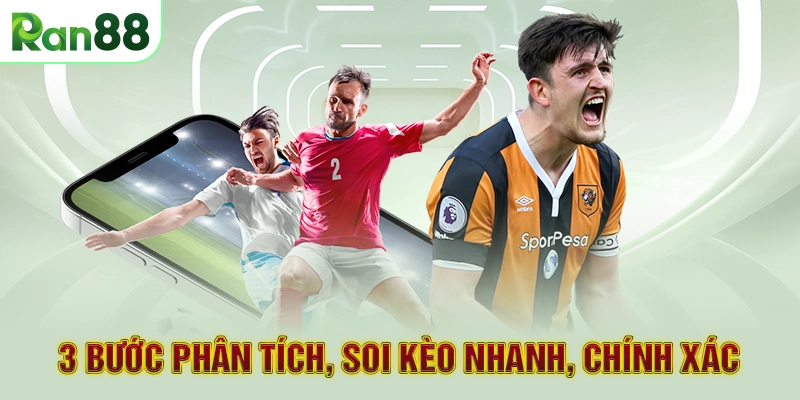 3 bước phân tích, soi kèo nhanh, chính xác