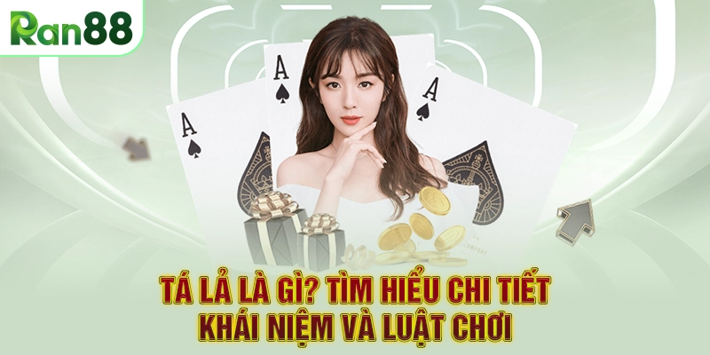 Tá Lả là gì? Tìm hiểu chi tiết khái niệm và luật chơi