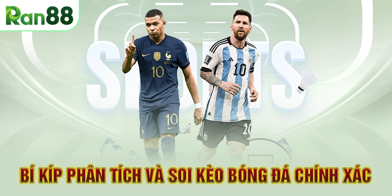 Bí kíp phân tích và soi kèo bóng đá chính xác