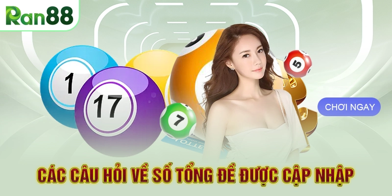 Các câu hỏi về số tổng đề được cập nhập