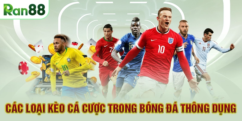 Các loại kèo cá cược trong bóng đá thông dụng