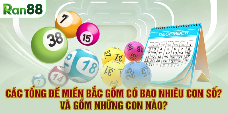 Các tổng đề miền bắc gồm có bao nhiêu con số? Và gồm những con nào?