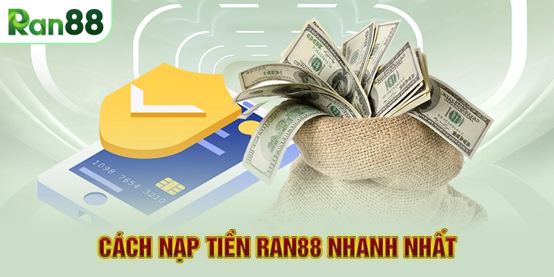 Cách nạp tiền RAN88 nhanh nhất