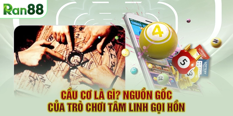 Cầu cơ là gì? Nguồn gốc của trò chơi tâm linh gọi hồn