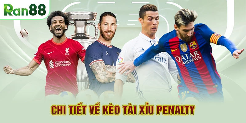Chi tiết về kèo tài xỉu Penalty