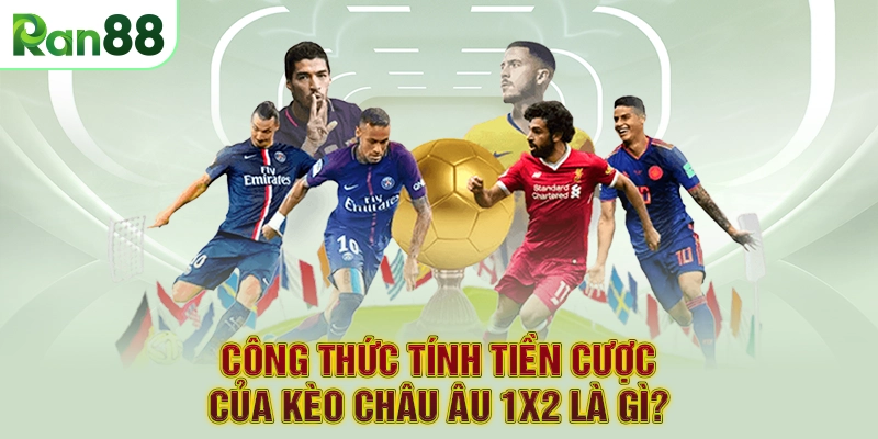 Kinh nghiệm chắc thắng khi chơi kèo Châu Âu 1x2 là gì?