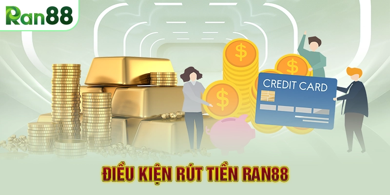 Điều kiện rút tiền RAN88