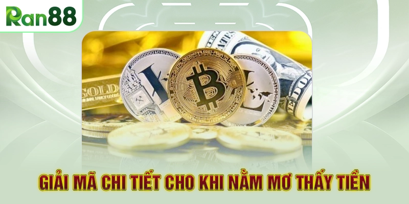 Giải mã chi tiết cho khi nằm mơ thấy tiền
