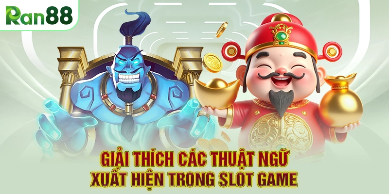 Giải thích các thuật ngữ xuất hiện trong slot game