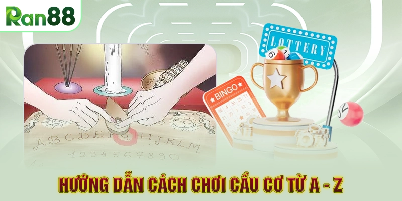 Hướng dẫn cách chơi cầu cơ từ A - Z