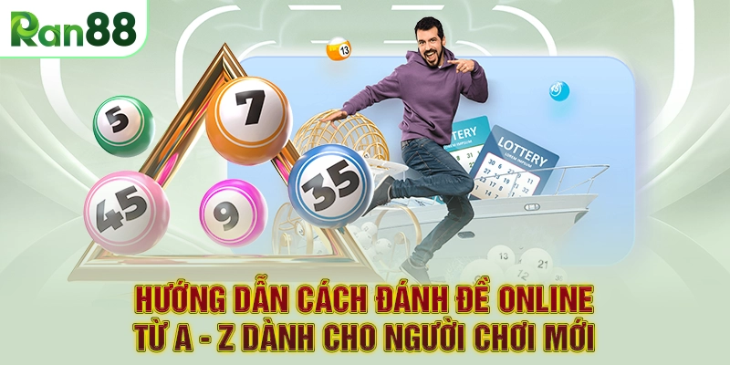 Hướng dẫn cách đánh đề online từ A - Z dành cho người chơi mới