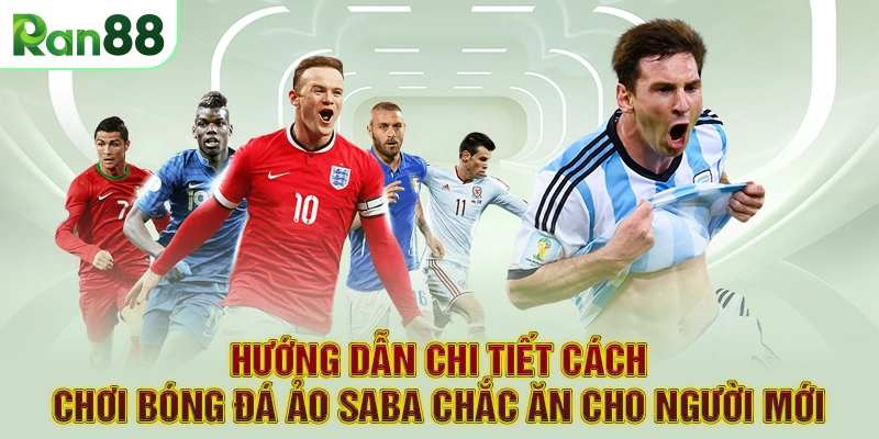 Hướng dẫn chi tiết cách chơi bóng đá ảo SABA chắc ăn cho người mới