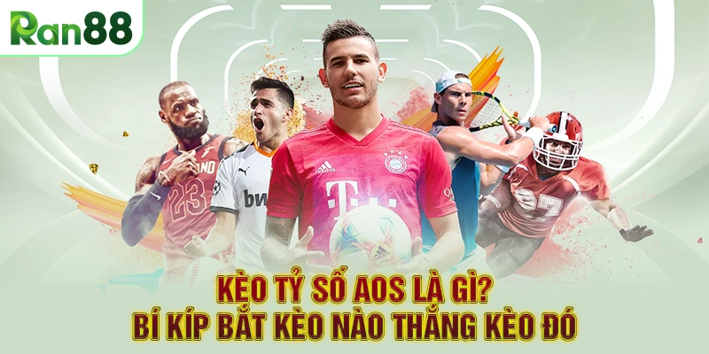 Kèo Tỷ Số AOS Là Gì? Bí Kíp Bắt Kèo Nào Thắng Kèo Đó
