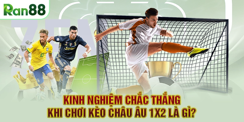 Công thức tính tiền cược của kèo Châu Âu 1x2 là gì?