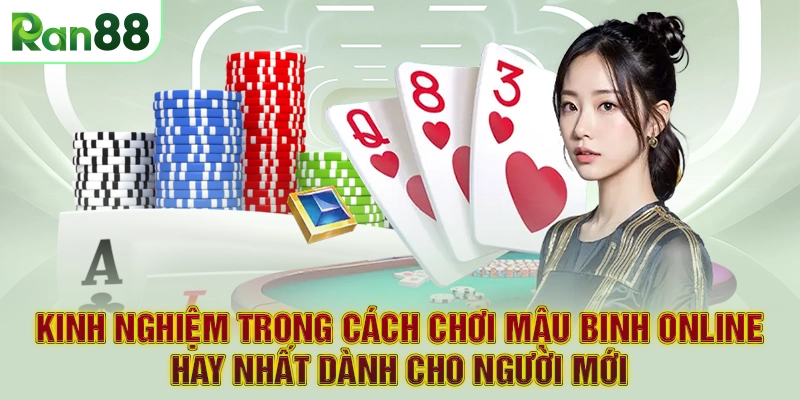 Kinh nghiệm trong cách chơi Mậu binh online hay nhất dành cho người mới