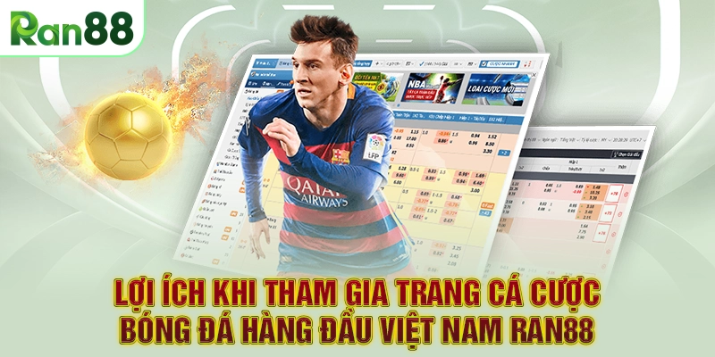 Lợi ích khi tham gia trang cá cược bóng đá hàng đầu Việt Nam RAN88