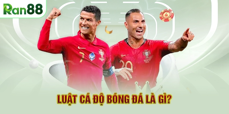 Luật cá độ bóng đá là gì?