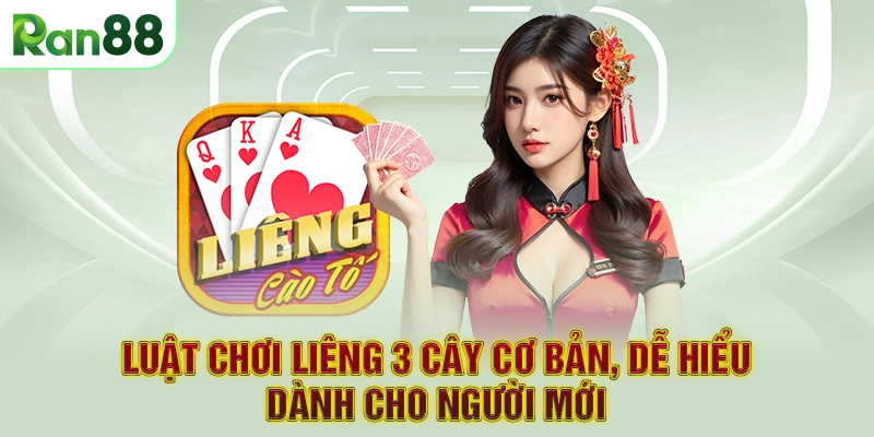 Luật chơi Liêng 3 cây cơ bản, dễ hiểu dành cho người mới