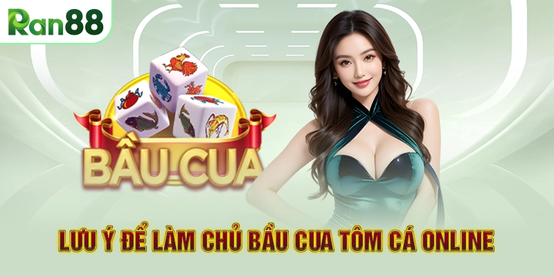 Lưu ý để làm chủ bầu cua tôm cá online