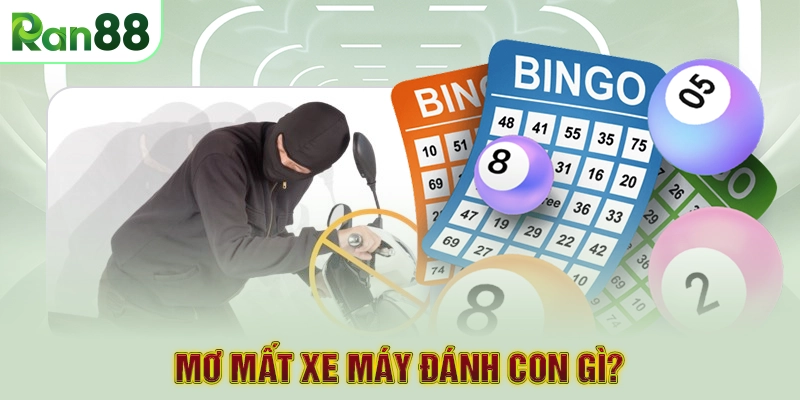 Mơ mất xe máy đánh con gì?