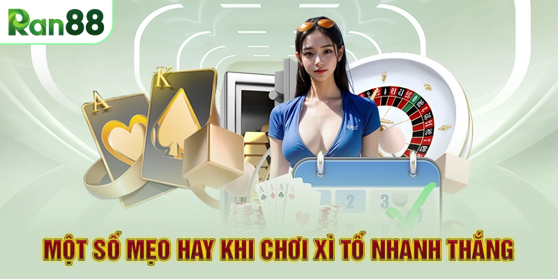 Một số mẹo hay khi chơi xì tố nhanh thắng