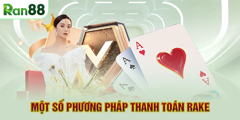 Một số phương pháp thanh toán Rake