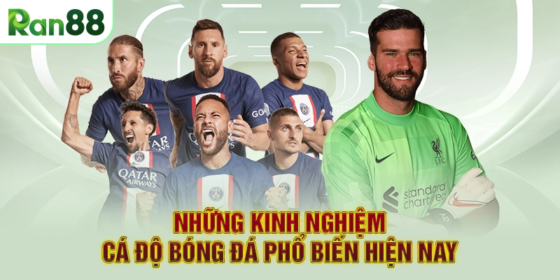 Những kinh nghiệm cá độ bóng đá phổ biến hiện nay