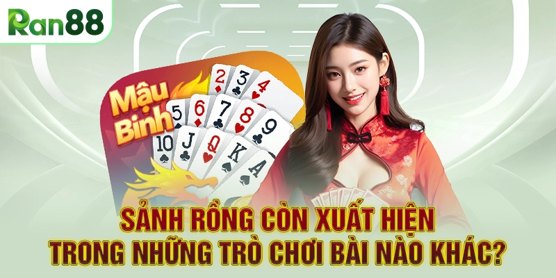 Sảnh Rồng còn xuất hiện trong những trò chơi bài nào khác?