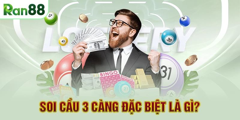 Soi cầu 3 càng đặc biệt là gì?
