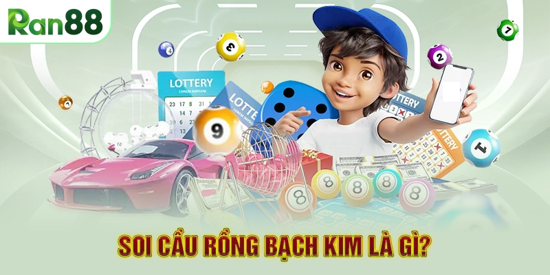 Soi cầu Rồng Bạch Kim là gì?