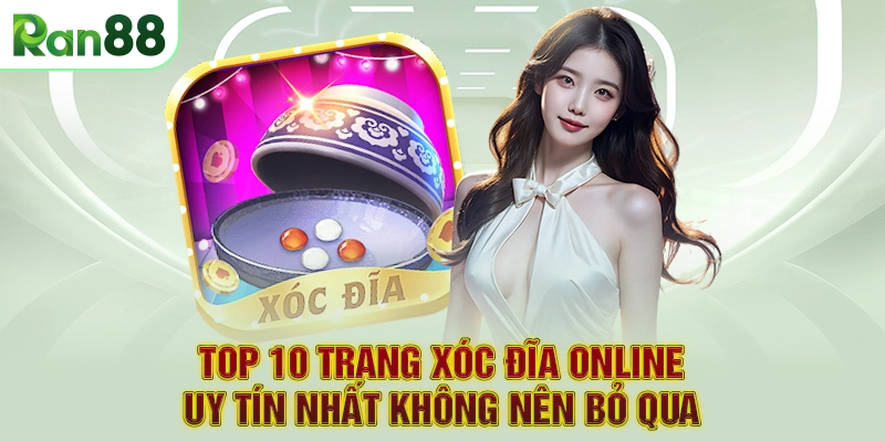 TOP 10 Trang xóc đĩa online uy tín nhất không nên bỏ qua