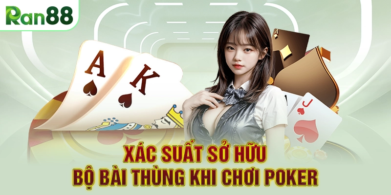 Xác suất sở hữu bộ bài Thùng khi chơi Poker